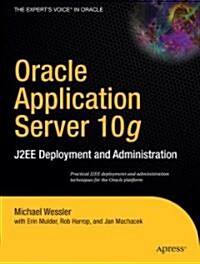 Oracle Application Server 10g: J2ee Deployment and Administration (Paperback)