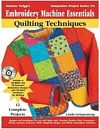 Embroidery Machine Essentials - Quilting Techniques: Jeanine Twiggs Companion Project Series: Book 3 (Paperback)