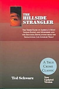 The Hillside Strangler: The Three Faces of Americas Most Savage Rapist and Murderer and the Shocking Revelations from the Sensational Los Ang (Paperback, 3, New Updated)