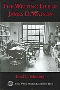 The Writing Life of James D. Watson (Hardcover)