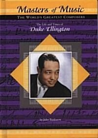 The Life and Times of Duke Ellington (Library Binding)