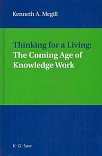 Thinking for a Living: The Coming Age of Knowledge Work (Hardcover)