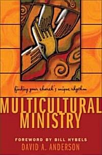 Multicultural Ministry: Finding Your Churchs Unique Rhythm (Paperback)