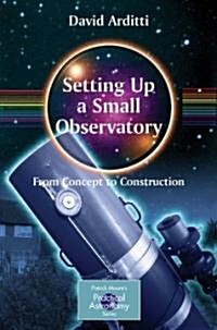 Setting-Up a Small Observatory: From Concept to Construction (Paperback)