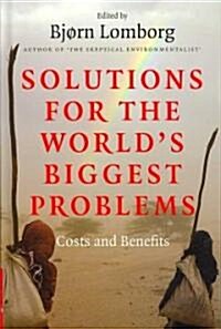 Solutions for the Worlds Biggest Problems : Costs and Benefits (Hardcover)