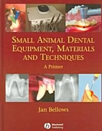 Small Animal Dental Equipment, Materials, and Techniques (Hardcover)