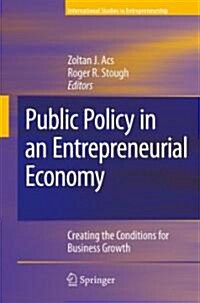 Public Policy in an Entrepreneurial Economy: Creating the Conditions for Business Growth (Hardcover)