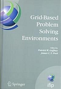 Grid-Based Problem Solving Environments: Ifip Tc2/Wg2.5 Working Conference on Grid-Based Problem Solving Environments: Implications for Development an (Hardcover, 2007)