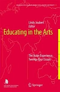 Educating in the Arts: The Asian Experience: Twenty-Four Essays (Hardcover)