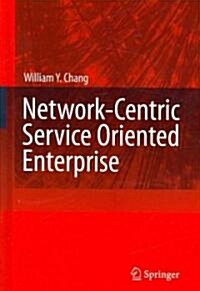 Network-Centric Service Oriented Enterprise (Hardcover)