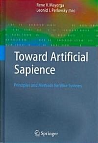 Toward Artificial Sapience : Principles and Methods for Wise Systems (Hardcover)