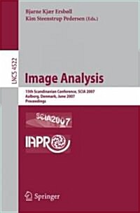 Image Analysis: 15th Scandinavian Conference, SCIA 2007 Aalborg, Denmark, June 10-24, 2007 Proceedings (Paperback)