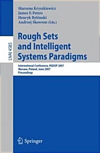 Rough Sets and Intelligent Systems Paradigms: International Conference, Rseisp 2007, Warsaw, Poland, June 28-30, 2007, Proceedings (Paperback)