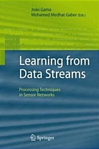 Learning from Data Streams: Processing Techniques in Sensor Networks (Hardcover)
