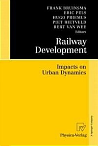 Railway Development: Impacts on Urban Dynamics (Hardcover, 2008)
