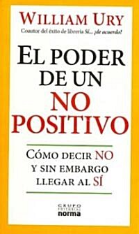 El Poder De Un No Positivo/ the Power of a Positive No (Paperback, Translation)