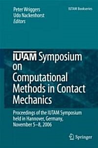 IUTAM Symposium on Computational Methods in Contact Mechanics: Proceedings of the IUTAM Symposium Held in Hannover, Germany, November 5-8, 2006 (Hardcover, 2007)