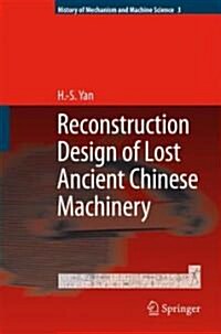 Reconstruction Designs of Lost Ancient Chinese Machinery (Hardcover)