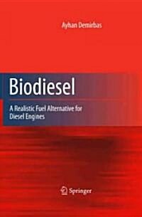 Biodiesel : A Realistic Fuel Alternative for Diesel Engines (Hardcover)