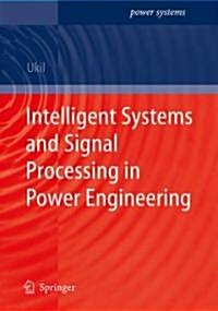 Intelligent Systems and Signal Processing in Power Engineering (Hardcover, 2007)