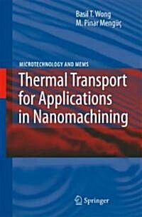 Thermal Transport for Applications in Micro/Nanomachining (Hardcover)