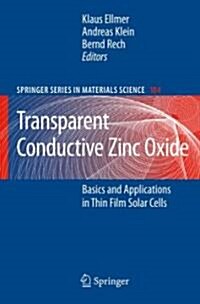 Transparent Conductive Zinc Oxide: Basics and Applications in Thin Film Solar Cells (Hardcover, 2008)