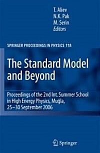 The Standard Model and Beyond: Proceedings of the 2nd Int. Summer School in High Energy Physics, Mugla, 25-30 September 2006 (Hardcover, 2008)