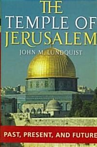 The Temple of Jerusalem: Past, Present, and Future (Hardcover)