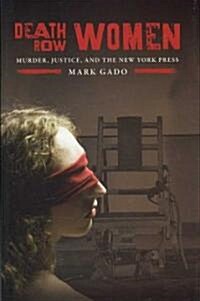 Death Row Women: Murder, Justice, and the New York Press (Hardcover)