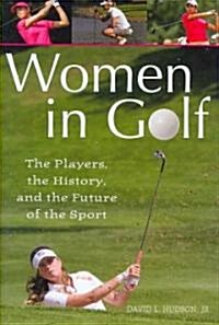 [중고] Women in Golf: The Players, the History, and the Future of the Sport (Hardcover)