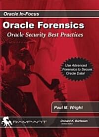 Oracle Forensics: Oracle Security Best Practices (Paperback)