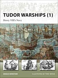 Tudor Warships (1) : Henry VIIIs Navy (Paperback)
