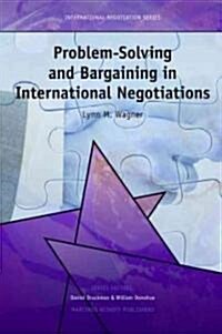 Problem-Solving and Bargaining in International Negotiations (Hardcover)