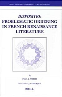 Dispositio: Problematic Ordering in French Renaissance Literature (Hardcover)