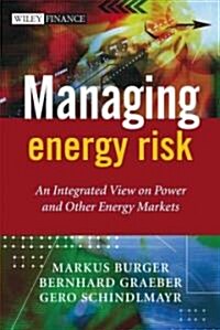 Managing Energy Risk: An Integrated View on Power and Other Energy Markets (Hardcover)