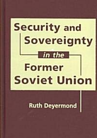 Security and Sovereignty in the Former Soviet Union (Hardcover)