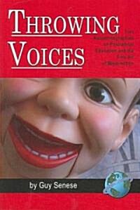 Throwing Voices: Five Autoethnographies on Postradical Education and the Fine Art of Misdirection (PB) (Paperback)
