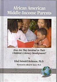 African American Middle-Income Parents: How Are They Involved in Their Childrens Literacy Development? (Hc) (Hardcover)