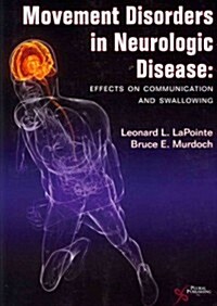 Movement Disorders in Neurological Disease: Effects on Communication and Swallowing (Paperback)