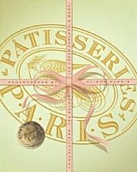 The Patisseries of Paris: Chocolatiers, Tea Salons, Ice Cream Parlors, & More (Paperback)