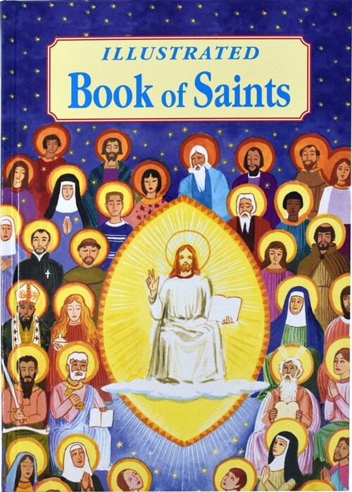 Illustrated Book of Saints: Inspiring Lives in Word and Picture (Hardcover)