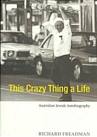 This Crazy Thing a Life: Australian Jewish Autobiography (Paperback)