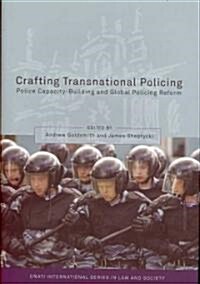 Crafting Transnational Policing : Police Capacity-building and Global Policing Reform (Hardcover)