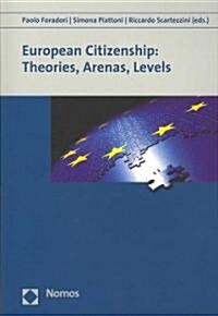 European Citizenship: Theories, Arenas, Levels (Paperback)