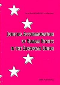 Judicial Accommodation of Human Rights in the European Union (Paperback)