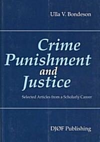Crime, Punishment and Justice: Selected Articles from a Scholarly Career (Paperback)