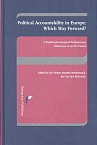 Political Accountability in Europe: Which Way Forward?: A Traditional Concept of Parliamentary Democracy in an EU Context (Hardcover)