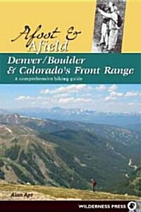 Afoot & Afield Denver/Boulder and Colorados Front Range: A Comprehensive Hiking Guide (Paperback)