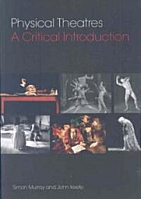 Physical Theatres : A Critical Introduction (Paperback)