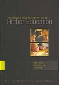 Improving Student Retention in Higher Education : The Role of Teaching and Learning (Paperback)